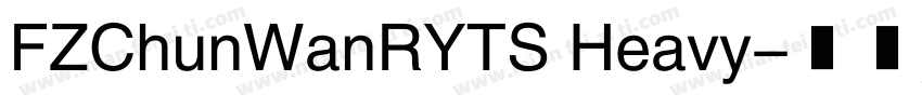 FZChunWanRYTS Heavy字体转换